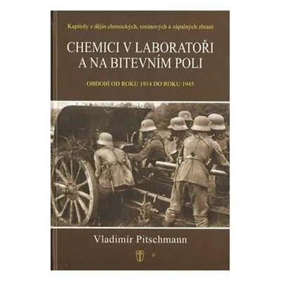 Chemici v laboratoři a na bitevním poli - Vladimír Pitschmann