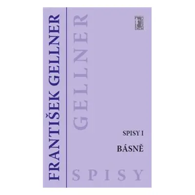 Básně (Spisy I) - František Gellner