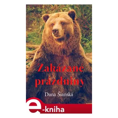 Zakázané prázdniny - Dana Šianská