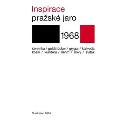 Inspirace - Milan Kundera, Eduard Goldstücker, Antonín J. Liehm, Karel Kosík, Robert Kalivoda