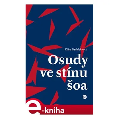 Osudy ve stínu šoa - Klára Fischleinová