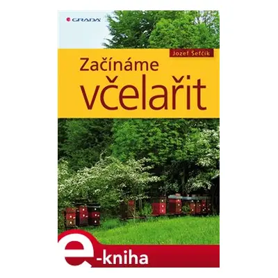 Začínáme včelařit - Josef Šefčík