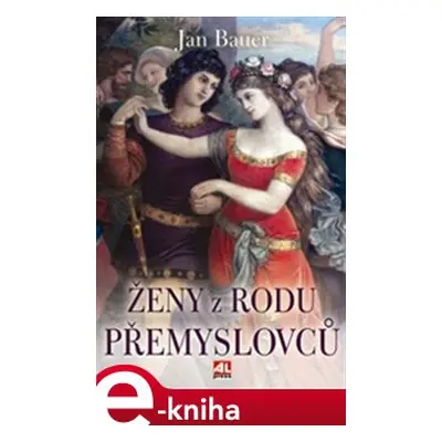 Ženy z rodu Přemyslovců - Jan Bauer