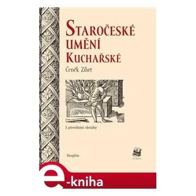 Staročeské umění kuchařské - Čeněk Zíbrt