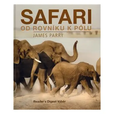 Safari od rovníku k pólu - James Parry