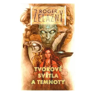 Tvorové světla a temnoty - Roger Zelazny