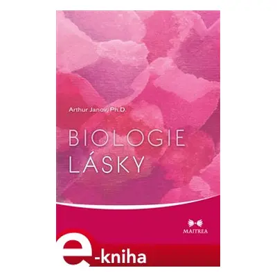 Biologie lásky - Arthur Janov