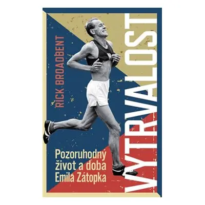 Vytrvalost - Emil Zátopek - Rick Broadbent