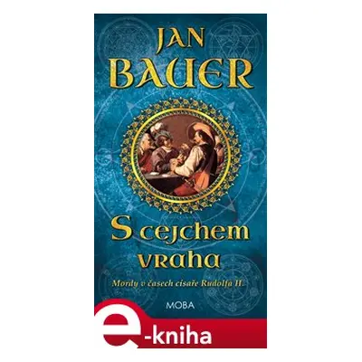 S cejchem vraha - Mordy v časech císaře Rudolfa II. - Jan Bauer