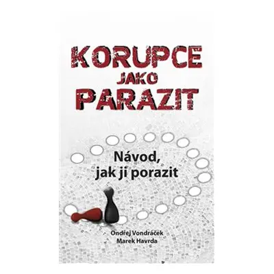 Korupce jako parazit - Ondřej Vondráček, Marek Havrda