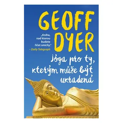 Jóga pro ty, kterým může být ukradená - Geoff Dyer