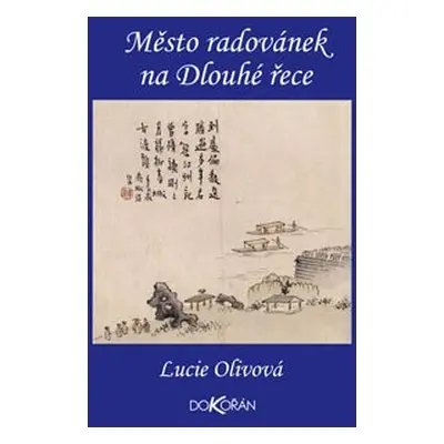 Město radovánek na Dlouhé řece - Lucie Olivová