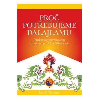 Proč potřebujeme dalajlamu - Robert Thurman