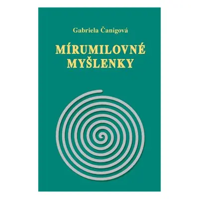 Mirumilovné myšlenky - Gabriela Čanigová