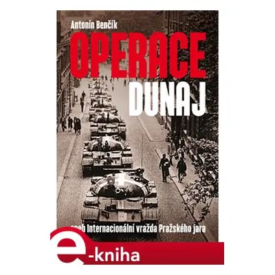 Operace Dunaj - Antonín Benčík