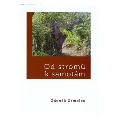 Od stromů k samotám - Zdeněk Grmolec