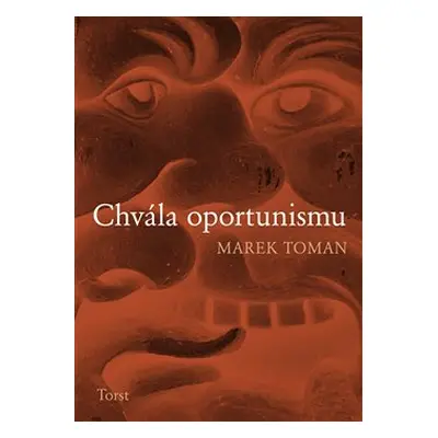 Chvála oportunismu - Marek Toman