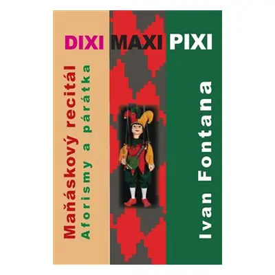 Dixi maxi pixi - Ivan Fontana