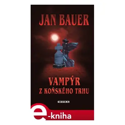 Vampýr z Koňského trhu - Jan Bauer