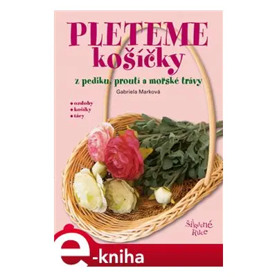 Pleteme košíčky - Gabriela Marková