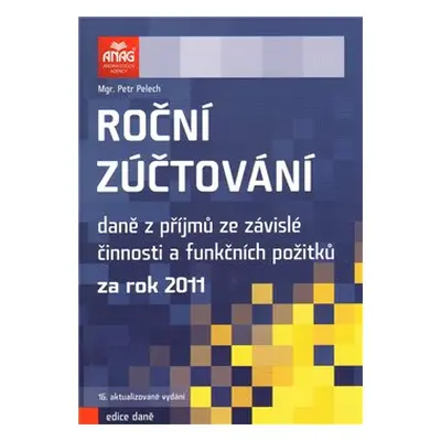 Roční zúčtování daně z příjmů ze závislé činnosti a funkčních požitků za rok 2011 - Petr Pelech