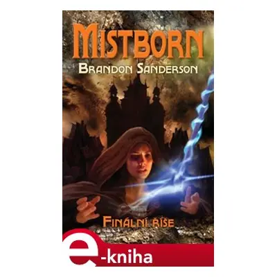 Mistborn: Finální říše - Brandon Sanderson