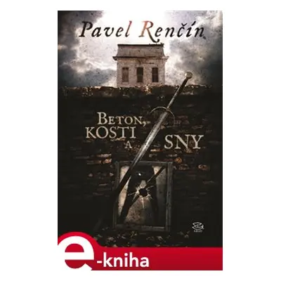 Beton, kosti a sny - Pavel Renčín