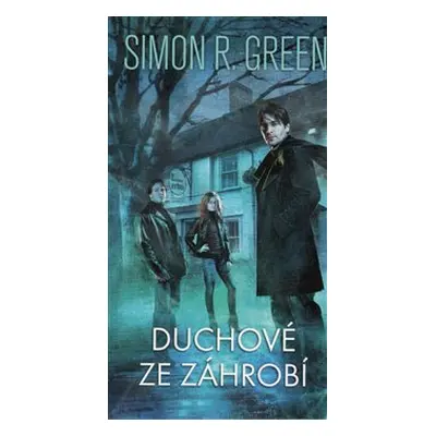 Duchové ze záhrobí - Simon R. Green