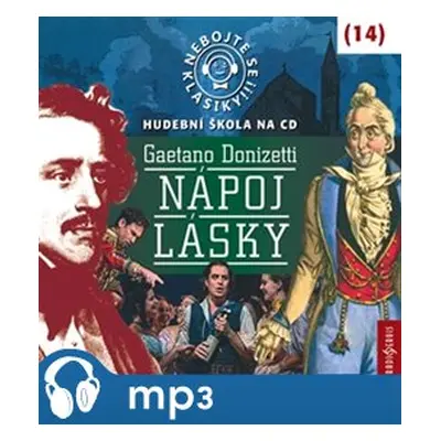 Nebojte se klasiky! 14 Gaetano Donizetti: Nápoj lásky, mp3 - Gaetano Donizetti