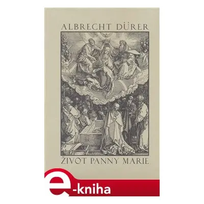 Život Panny Marie - Albrecht Dürer