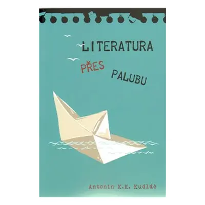 Literatura přes palubu - Antonín K. K. Kudláč