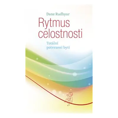 Rytmus celostnosti - Dane Rudhyar