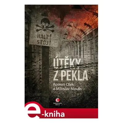 Útěky z pekla - Roman Cílek, Miloslav Moulis