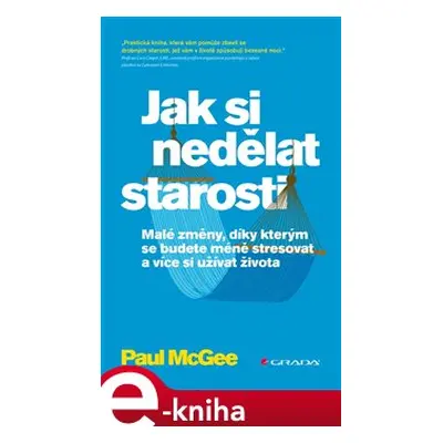 Jak si nedělat starosti - Paul McGee