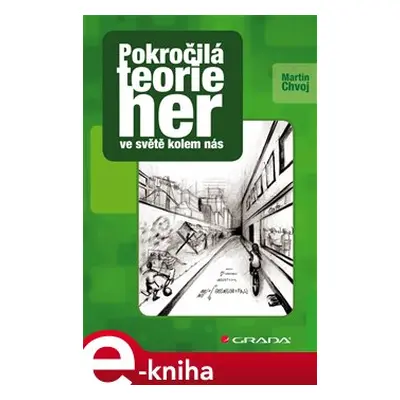 Pokročilá teorie her ve světě kolem nás - Martin Chvoj