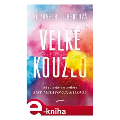 Velké kouzlo - Elizabeth Gilbertová