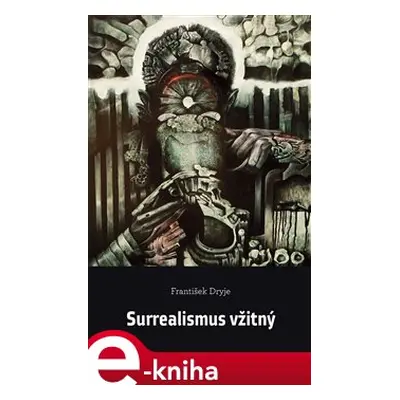 Surrealismus vžitný - František Dryje