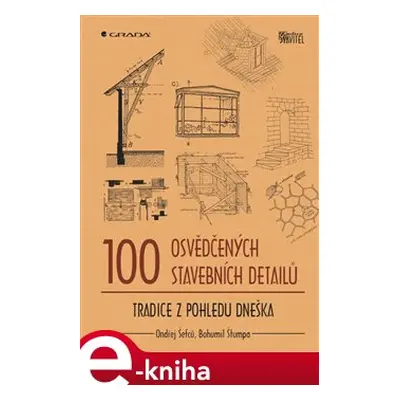 100 osvědčených stavebních detailů - Ondřej Šefců, Bohumil Štumpa