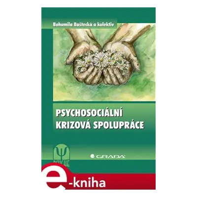 Psychosociální krizová spolupráce - Bohumila Baštecká, kol.