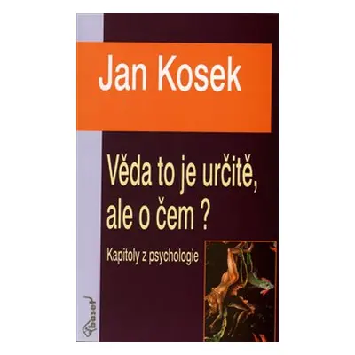 Věda to je určitě, ale o čem? - Jan Kosek