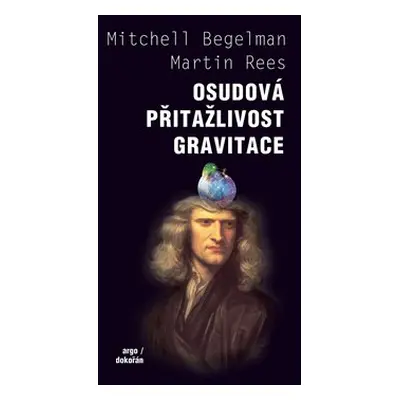 Osudová přitažlivost gravitace - Martin Rees, Mitchell Begelman