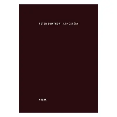 Atmosféry - Peter Zumthor