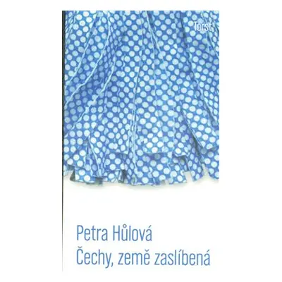 Čechy, země zaslíbená - Petra Hůlová