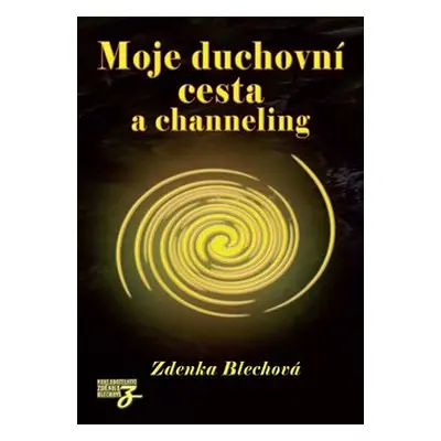 Moje duchovní cesta a channeling - Zdenka Blechová