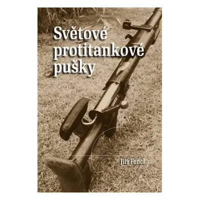 Světové protitankové pušky - Jiří Fencl