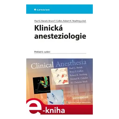 Klinická anesteziologie - Paul G. Barash, Bruce F. Cullen, Robert K. Stoelting, kolektiv autorů