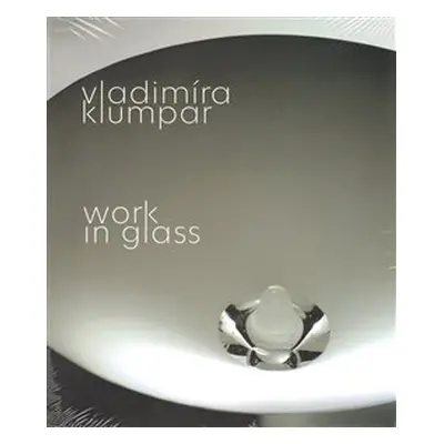 Vladimíra Klumpar - Work in Glass - Vladimíra Klumpar