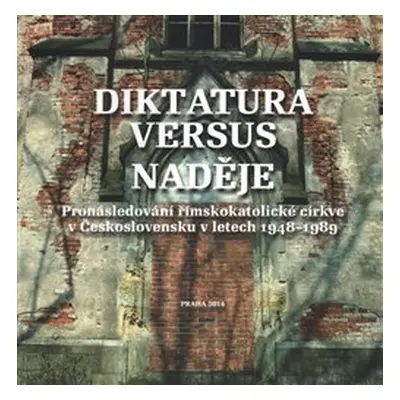 Diktatura versus naděje - kol.