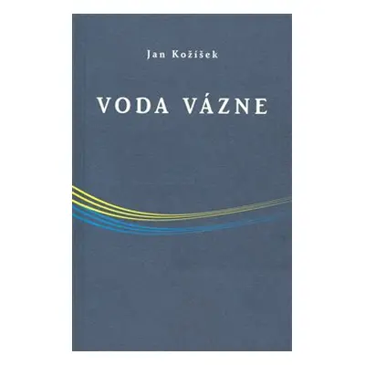 Voda vázne - Jan Kožíšek