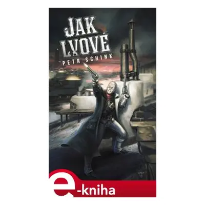 Jak lvové - Petr Schink